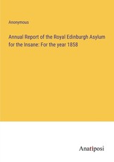 Annual Report of the Royal Edinburgh Asylum for the Insane