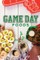 Game Day Foods Cookbook