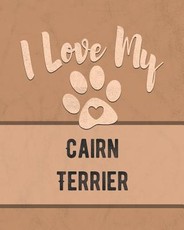 I Love My Cairn Terrier