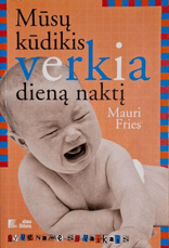 Mūsų kūdikis verkia dieną naktį