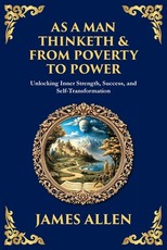 As a Man Thinketh & From Poverty to Power