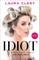 Idiot: Life Stories from the Creator of Help Helen Smash