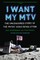 I Want My MTV