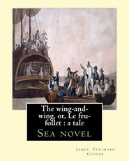 The wing-and-wing, or, Le feu-follet