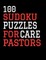 100 Sudoku Puzzles For Care Pastors