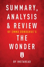 Summary, Analysis & Review of Emma Donoghue's The Wonder by Instaread