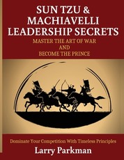 Sun Tzu & Machiavelli Leadership Secrets