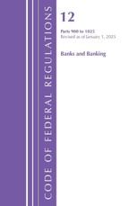 Code of Federal Regulations, Title 12 Banks and Banking 900-1025, Revised as of January 1, 2025