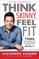 Think Skinny, Feel Fit