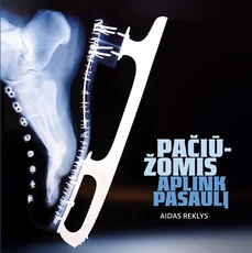 PAČIŪŽOMIS APLINK PASAULĮ. Autobiografinė Lietuvos dailiojo čiuožimo meistro, dizainerio knyga