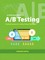 Definitive Guide to A/B Testing: Practical Lessons for Online Product Managers