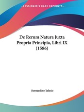 De Rerum Natura Juxta Propria Principia, Libri IX (1586)