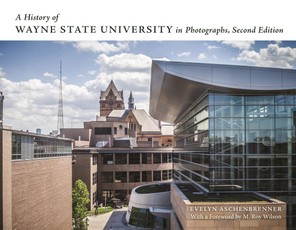 History of Wayne State University in Photographs, Second Edition
