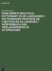 Publisher's Practical Dictionary in 20 Languages / Dictionnaire Pratique de l'Ãdition En 20 Langues / WÃ¶rterbuch Des Verlagswesens in 20 Sprachen