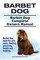 Hoppendale, G: Barbet Dog. Barbet Dog Complete Owners Manual