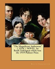 "The Magnificent Ambersons" . ( 1918 ) NOVEL by
