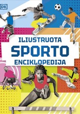 Iliustruota sporto enciklopedija. Išsamus pasaulio sporto šakų žinynas