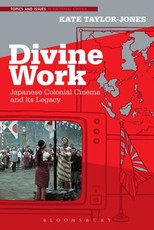 Divine Work, Japanese Colonial Cinema and its Legacy