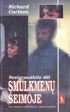 Nesigraužkite dėl smulkmenų šeimoje