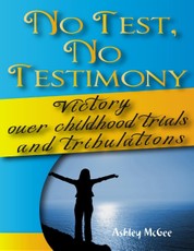No Test No Testimony: Victory Over Childhood Trials and Tribulations