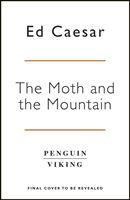 The Moth and the Mountain, Book by Ed Caesar