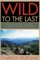 Wild to the Last