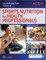 Sports Nutrition for Health Professionals