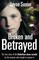 Broken and Betrayed
