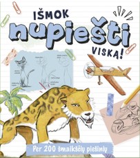 Išmok nupiešti viską! Per 200 šmaikščių piešinių