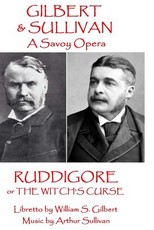 W.S. Gilbert & Arthur Sullivan - Ruddigore