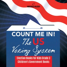 Count Me In! The US Voting System | Election Books for Kids Grade 3 | Children's Government Books
