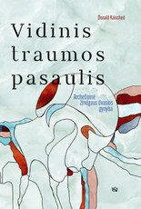 Vidinis traumos pasaulis: archetipinė žmogaus dvasios gynyba
