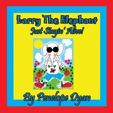 Larry the Elephant --- Just Stayin' Alive!