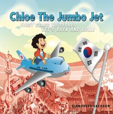 Chloe the Jumbo Jet: First Class to Seoul! Let's Rock and Roll!