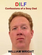 Dilf: Confessions of a Sexy Dad