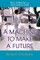 Machine to Make a Future