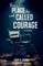 There's a Place Deep inside Called Courage