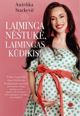 LAIMINGA NĖŠTUKĖ, LAIMINGAS KŪDIKIS! Viskas, ką privalo žinoti kiekviena besilaukianti moteris: nuo hormonų išdaigų, santykių su vyru, mitybos tabu iki sporto, kuris naudingas ne tik jums, bet ir kūdikiui!