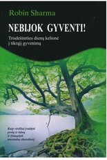 Nebijok gyventi!