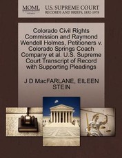Colorado Civil Rights Commission and Raymond Wendell Holmes, Petitioners V. Colorado Springs Coach Company et al. U.S. Supreme Court Transcript of Record with Supporting Pleadings