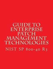 NIST SP 800-40 R3 Guide to Enterprise Patch Management Technologies