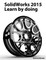 SolidWorks 2015 Learn by doing (Part, Assembly, Drawings, Sheet metal, Surface Design, Mold Tools, Weldments, DimXpert, and Rendering)