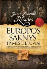 EUROPOS ŠAKNYS IR MES LIETUVIAI. Kas iš tikrųjų nulėmė Europos istorijos kryptį – Romos imperijos legionai ar neįminti baltų tautų pėdsakai? EUROPOS ŠAKNYS IR MES LIETUVIAI. Kas iš tikrųjų nulėmė Europos istorijos kryptį – Romos imperijos legionai ar neįminti baltų tautų pėdsakai?