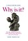 Why Is It?