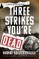 Three Strikes You're Dead
