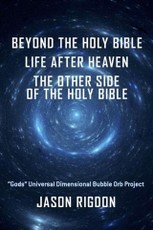 Beyond The Holy Bible Life After Heaven The Other Side Of The Holy Bible