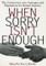 When Sorry Isn't Enough
