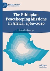 The Ethiopian Peacekeeping Missions In Africa, 1960-2010