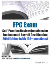 FPC Exam Self-Practice Review Questions for Fundamental Payroll Certification