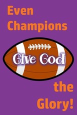Even Champions Give God the Glory